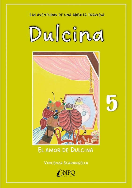 DULCINA, LAS AVENTURAS DE UNA ABEJITA TRAVIESA 5. El amor de Dulcina