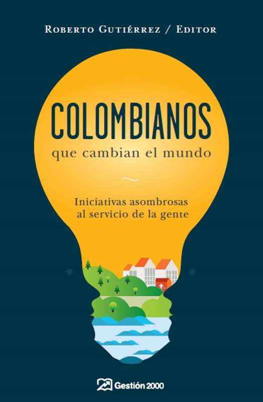 Colombianos que cambian el mundo
