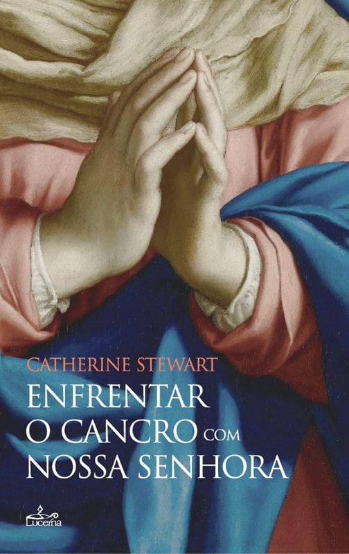 Enfrentar o Cancro com Nossa Senhora