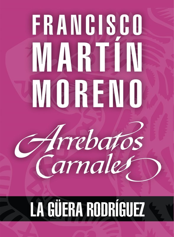 Arrebatos carnales. La Güera Rodríguez