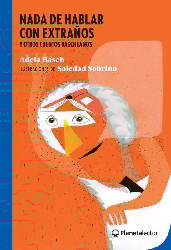 Nada de hablar con extraños y otros cuentos bascheanos