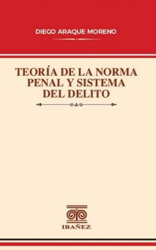 Teoría de la norma penal y sistema del delito