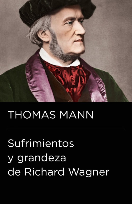 Sufrimientos y grandeza de Richard Wagner (Colección Endebate)