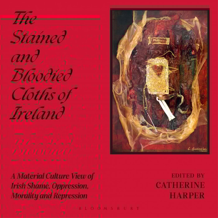 The Stained and Bloodied Cloths of Ireland
