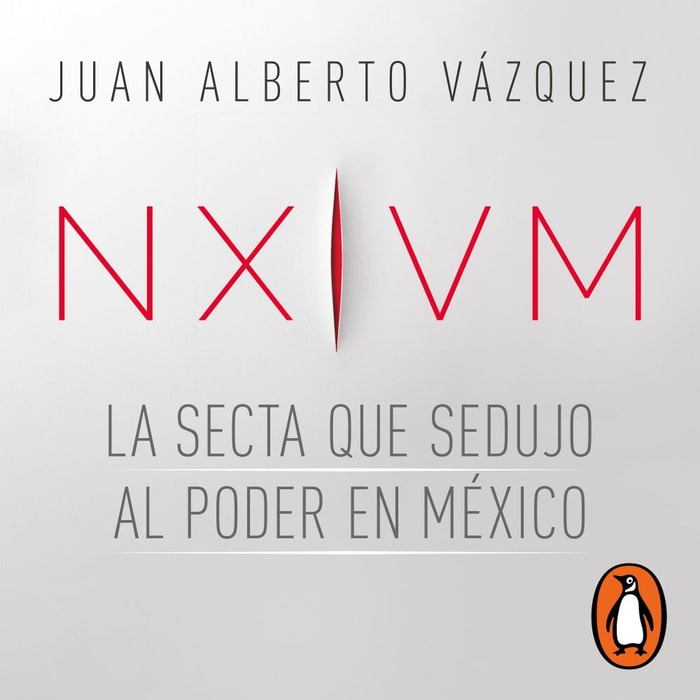 NXIVM. La secta que sedujo al poder en México