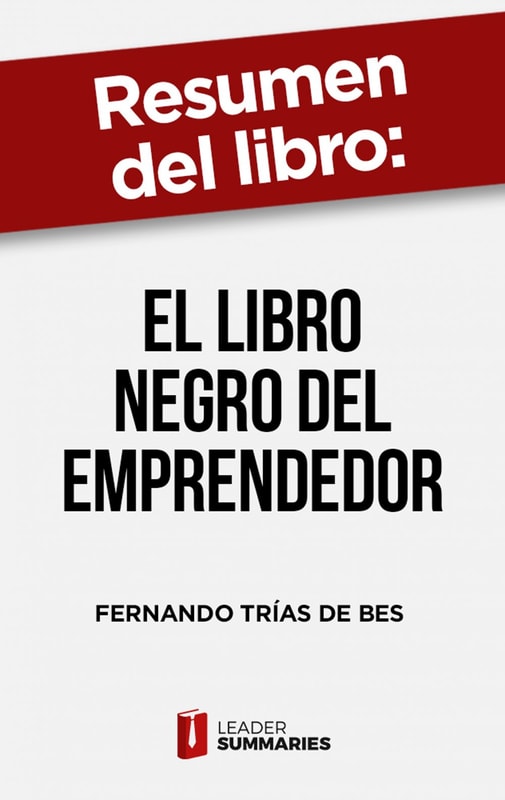 Resumen del libro "El libro negro del emprendedor" de Fernando Trías de Bes