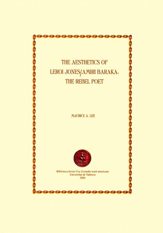 The Aesthetics of LeRoi Jones / Amiri Baraka: The Rebel Poet