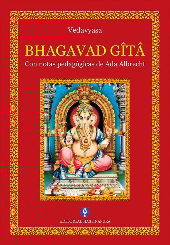 Bhagavad Gîtâ. Con notas pedagógicas de Ada Albrecht
