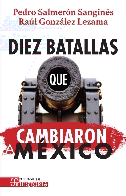 Diez batallas que cambiaron a México
