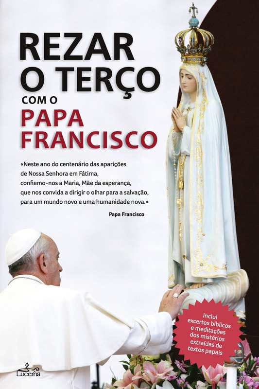 Rezar o Terço com o Papa Francisco