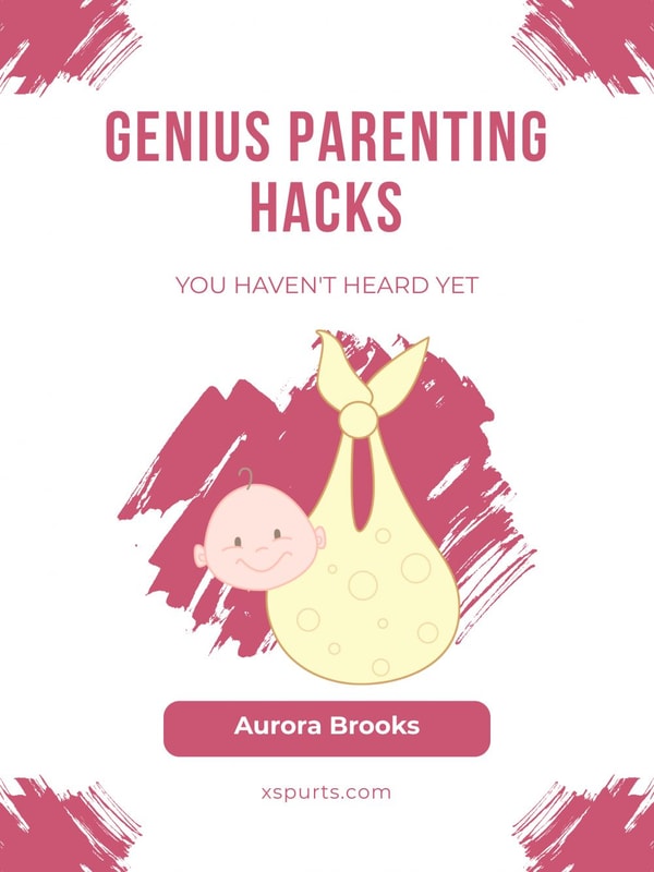 Genius Parenting Hacks You Haven't Heard Yet