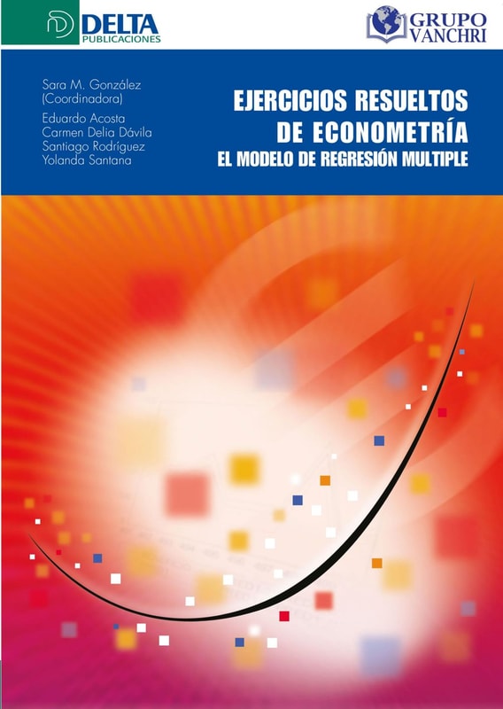 Ejercicios Resueltos De Econometría: El Modelo De Regresión Multiple