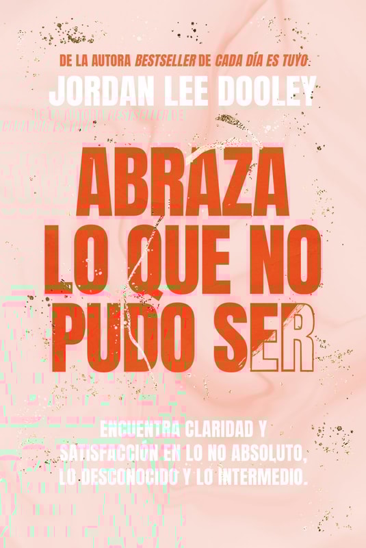 Abraza lo que no pudo ser / Embrace Your Almost: Find Clarity