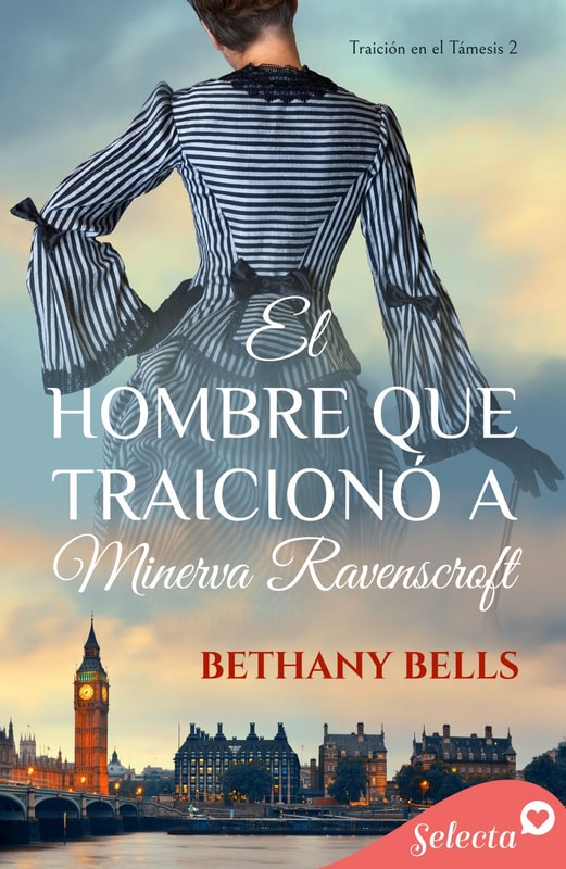 El hombre que traicionó a Minerva Ravenscroft (Bilogía Traición en el Támesis 2)