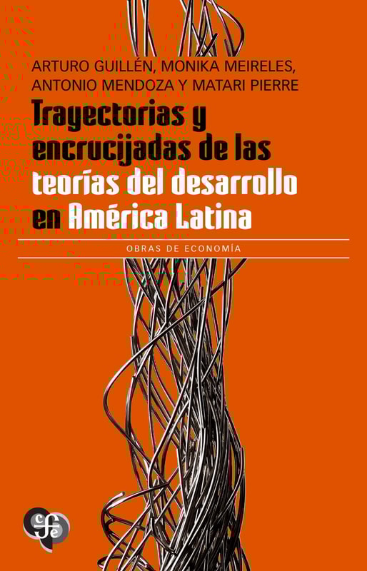 Trayectorias y encrucijadas de las teorías del desarrollo en América Latina