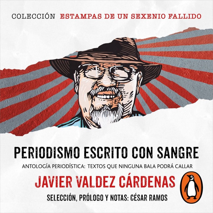 Periodismo escrito con sangre (Colección Estampas de un sexenio fallido)