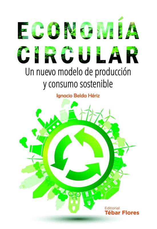 Economía circular. Un nuevo modelo de producción y consumo sostenible