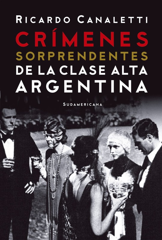 Crímenes sorprendentes de la clase alta argentina