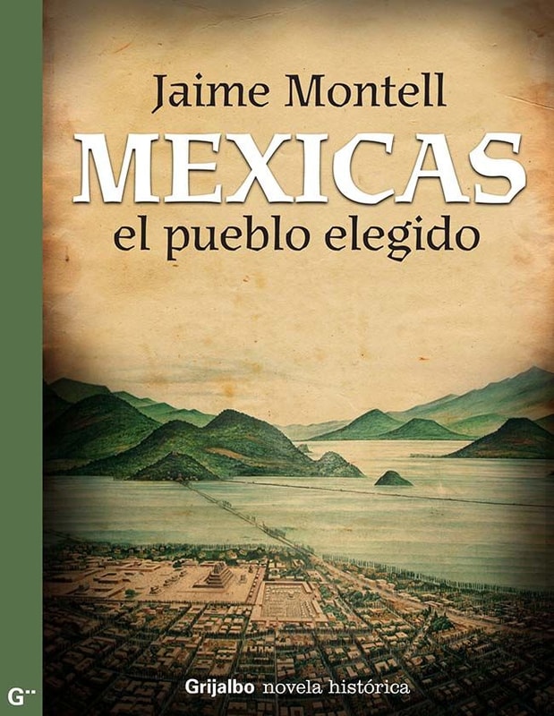 Mexicas, el pueblo elegido
