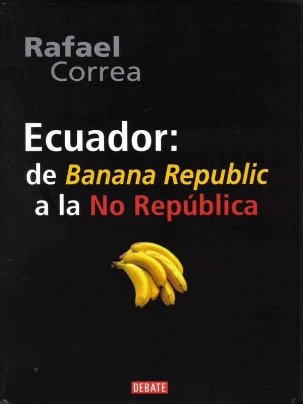 Ecuador: De Banana Republic a la No República