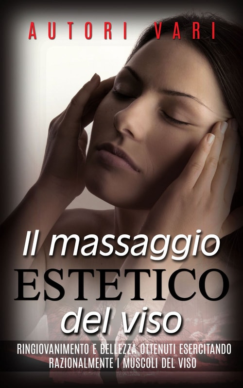 IL MASSAGGIO ESTETICO DEL VISO