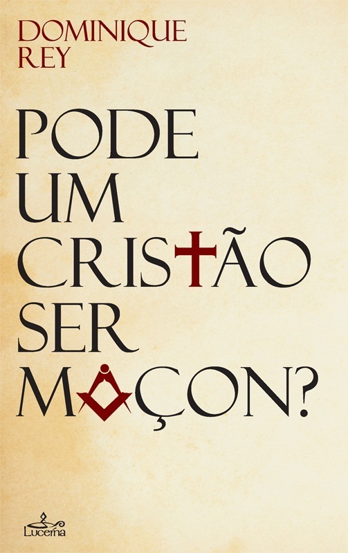 Pode Um Cristão Ser Maçon?