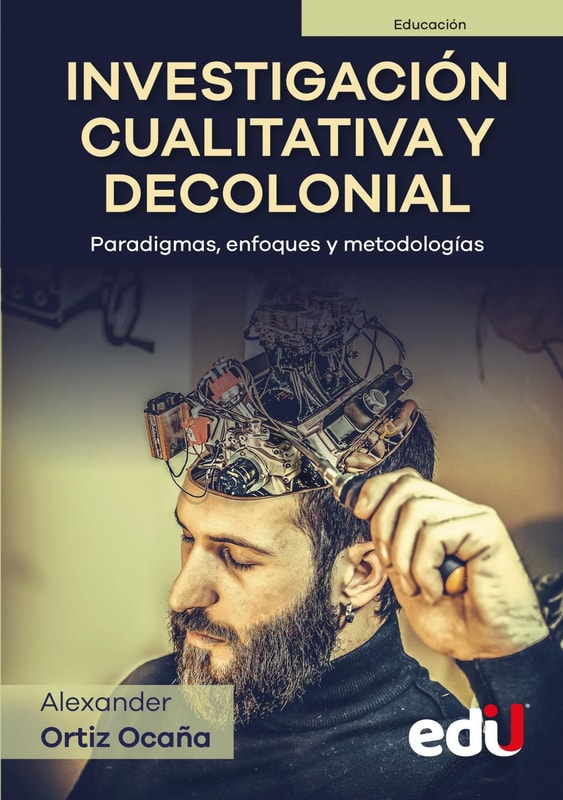 Investigación cualitativa y de colonial. Paradigmas, enfoques y metodologías