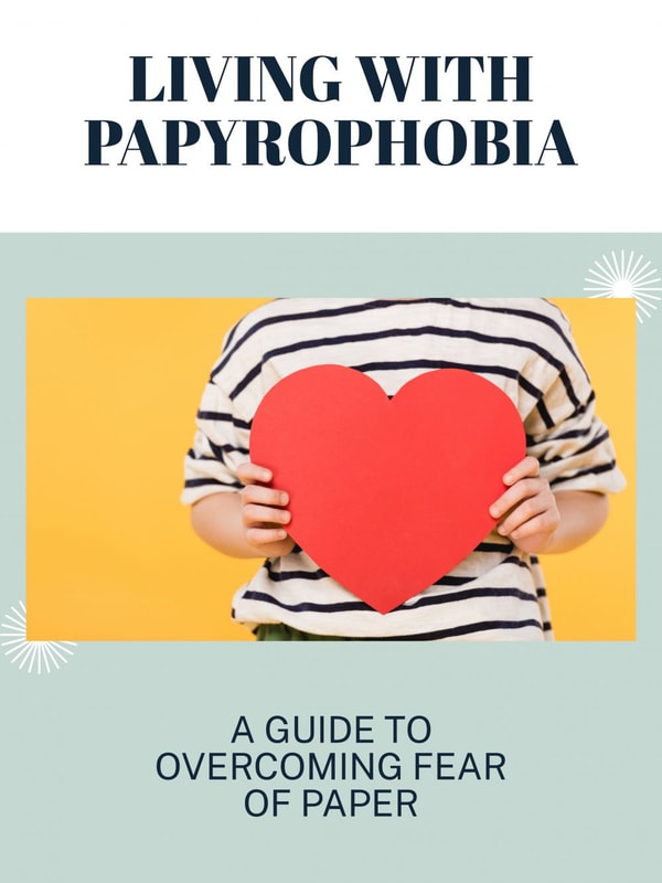 Living with Papyrophobia