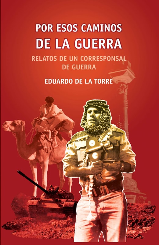 Por esos caminos de la guerra. Relatos de un corresponsal de guerra