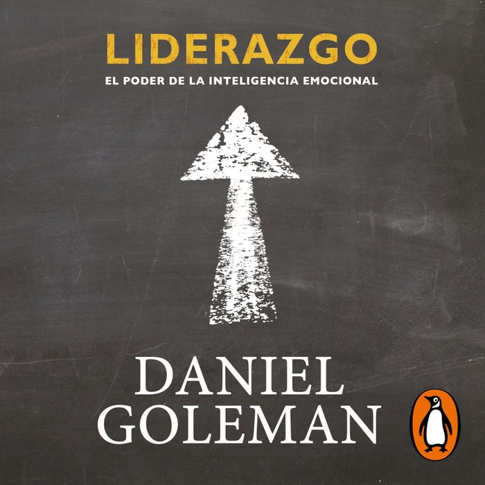 Liderazgo. El poder de la inteligencia emocional