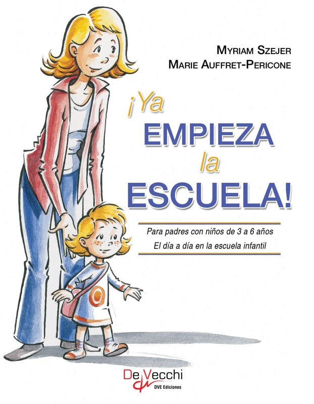 ¡Ya empieza la escuela!. Para padres con niños de 3 a 6 años. El día a día en la escuela infantil