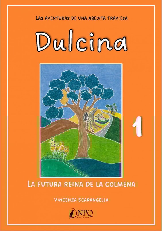 DULCINA, LAS AVENTURAS DE UNA ABEJITA TRAVIESA 1. La futura reina de la colmena
