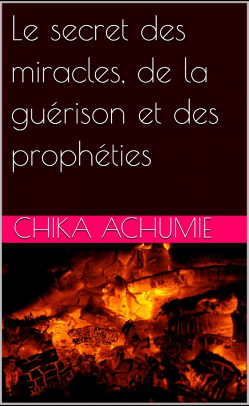 Le secret des miracles, de la guérison et des prophéties