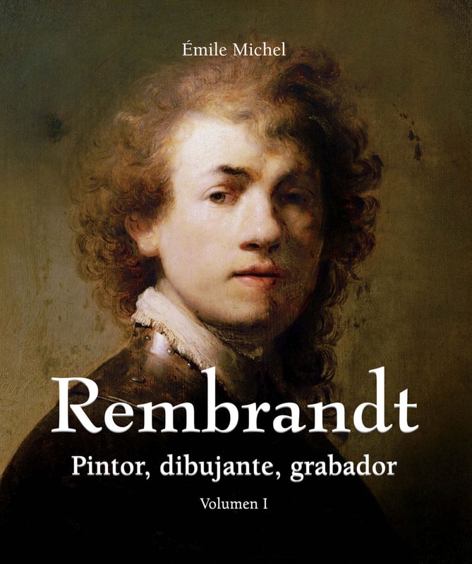 Rembrandt - Pintor, dibujante, grabador - Volumen I
