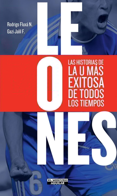 Leones. Las historias de la U más exitosa de todos los tiempos