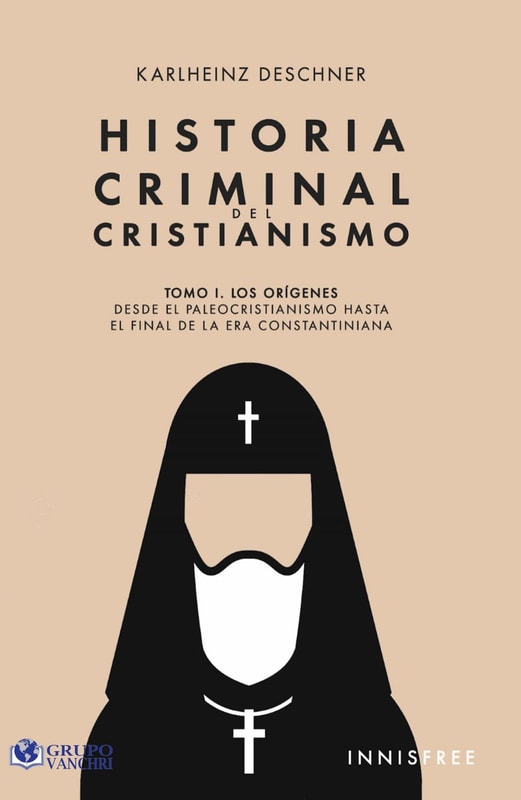 Historia Criminal Del Cristianismo Tomo I: Los Orígenes