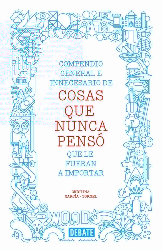 Compendio general e innecesario de cosas que nunca pensó que le fueran a importar