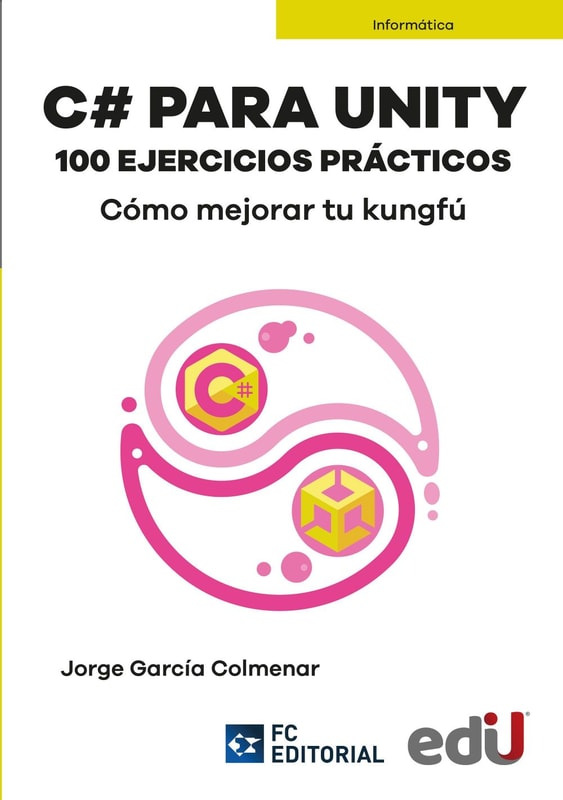C# para Unity 100 ejercicios prácticos. Cómo mejorar tu kungfú