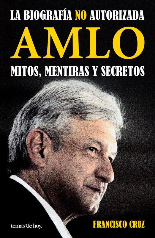 AMLO. Mitos, mentiras y secretos