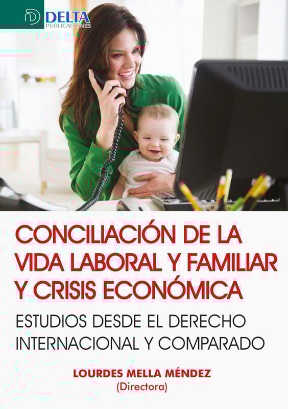 Conciliación De La Vida Laboral Y Familiar Y Crisis Económica: Estudios Desde El Derecho Internacional Y Comparado