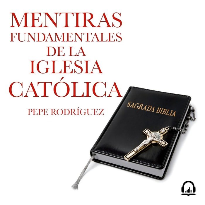 Mentiras fundamentales de la Iglesia Católica