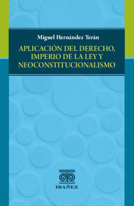 Aplicación del derecho, imperio de la ley y neoconstitucionalismo