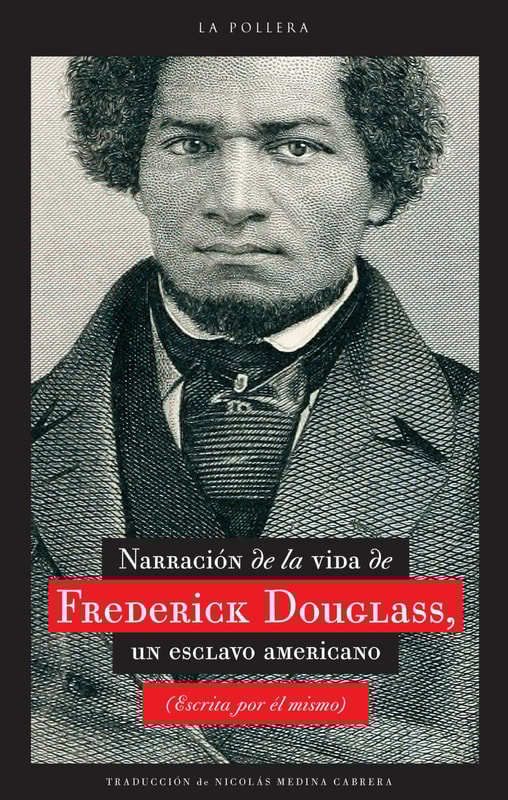 Narración de la vida de Frederick Douglass, un esclavo americano (escrita por él mismo)