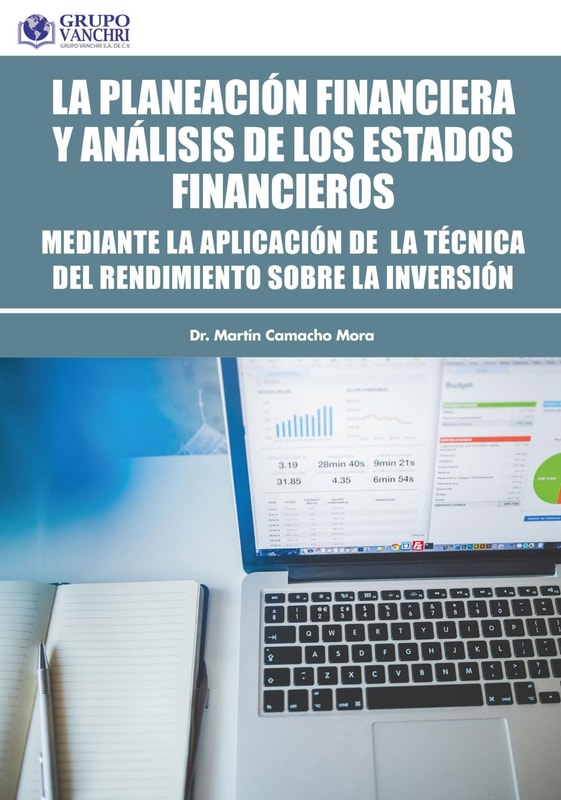 La Planeación Financiera Y El Análisis De Los Estados Financieros: Mediante La Aplicación De La Técnica Del Rendimiento Sobre La Inversión