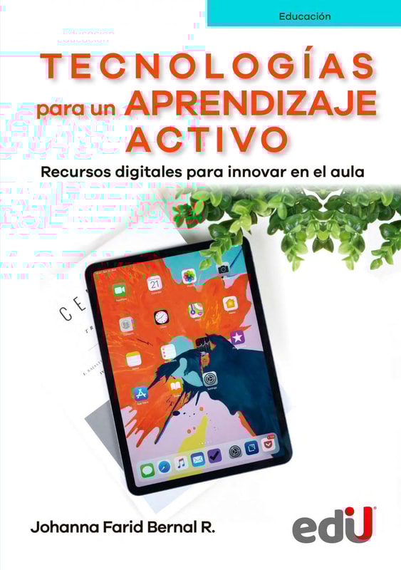 Tecnologías para un aprendizaje activo. Recursos digitales para innovar en el aula