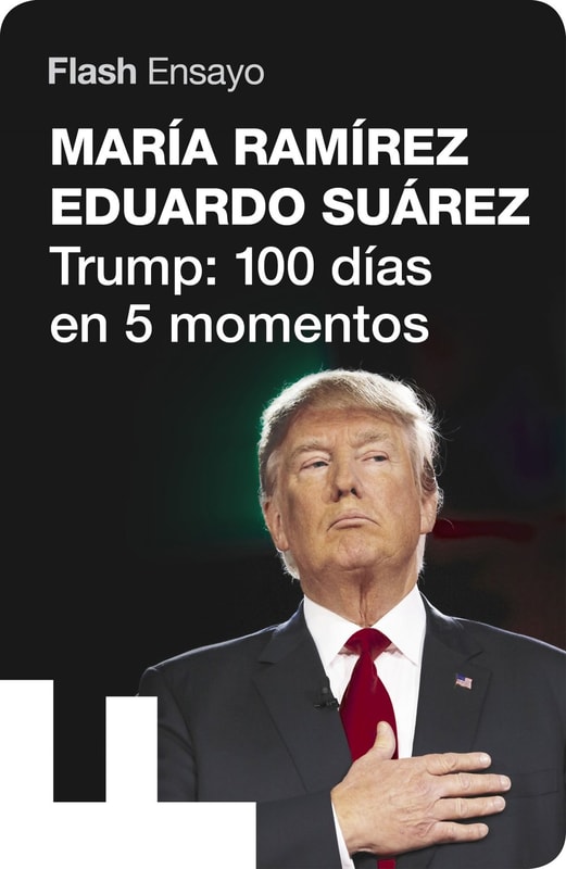 Trump: 100 días en 5 momentos (Flash Ensayo)