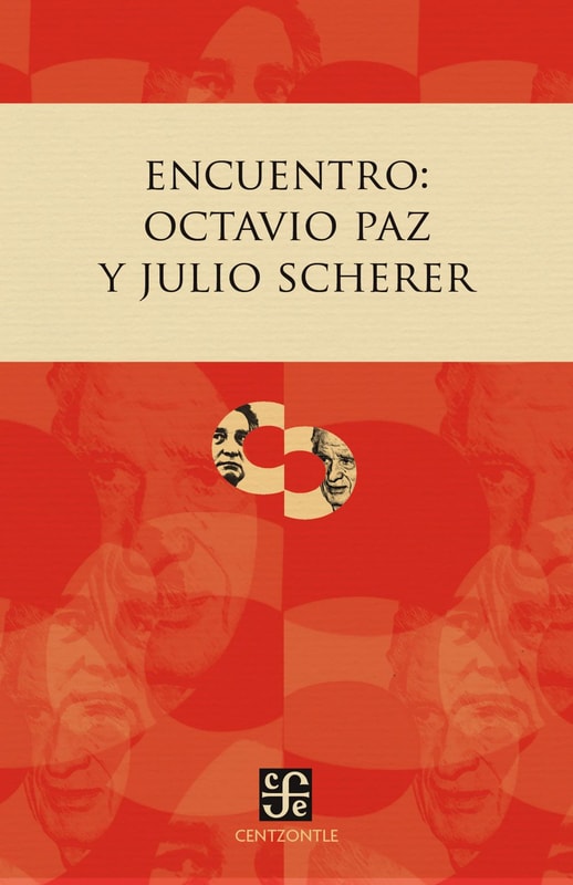 Encuentro: Octavio Paz y Julio Scherer