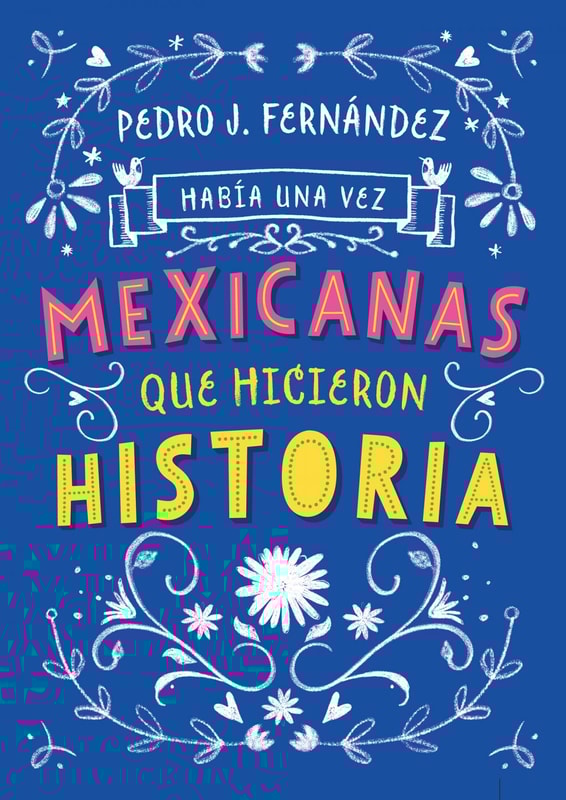 Había una vez mexicanas que hicieron historia (Mexicanas 1)