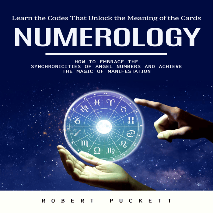 Numerology: Learn the Codes That Unlock the Meaning of the Cards (How to Embrace the Synchronicities of Angel Numbers and Achieve the Magic of Manifestation)