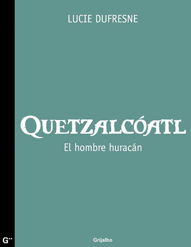 Quetzalcóatl. El hombre huracán
